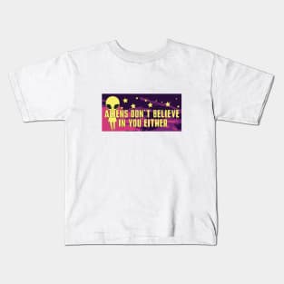 Aliens don't believe in you either Kids T-Shirt